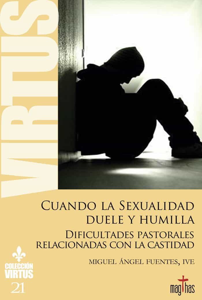 Portada del Libro Cuando La Sexualidad Duele Y Humilla: Dificultades Pastorales Relacion de Miguel Angel Fuentes - 9788412007954