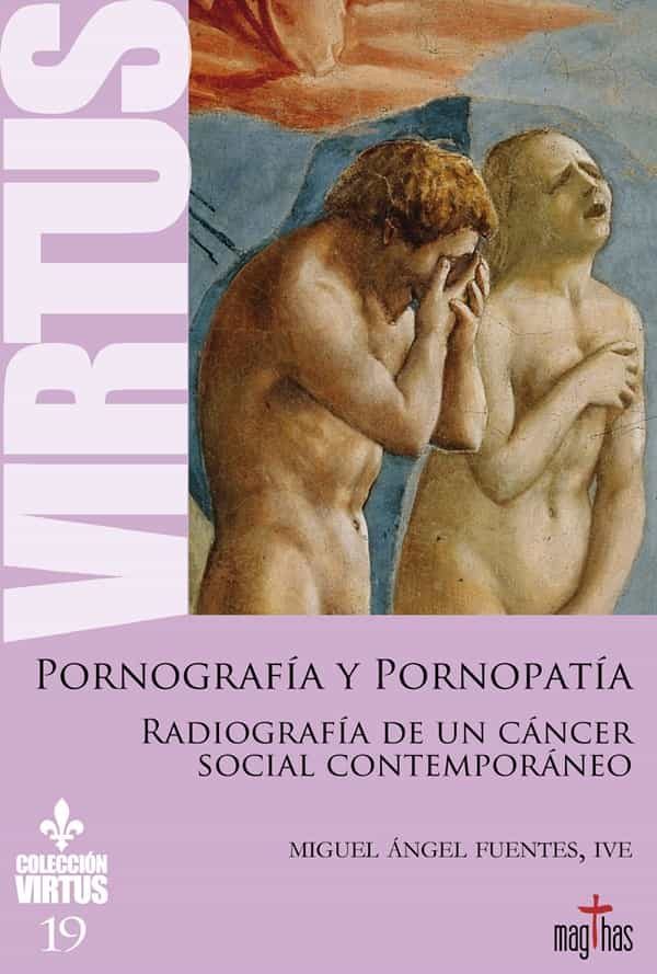 Portada del Libro Pornografia Y Pornopatia: Radiografía De Un Cancer Social Contemporane de Miguel Angel Fuentes - 9788412007930