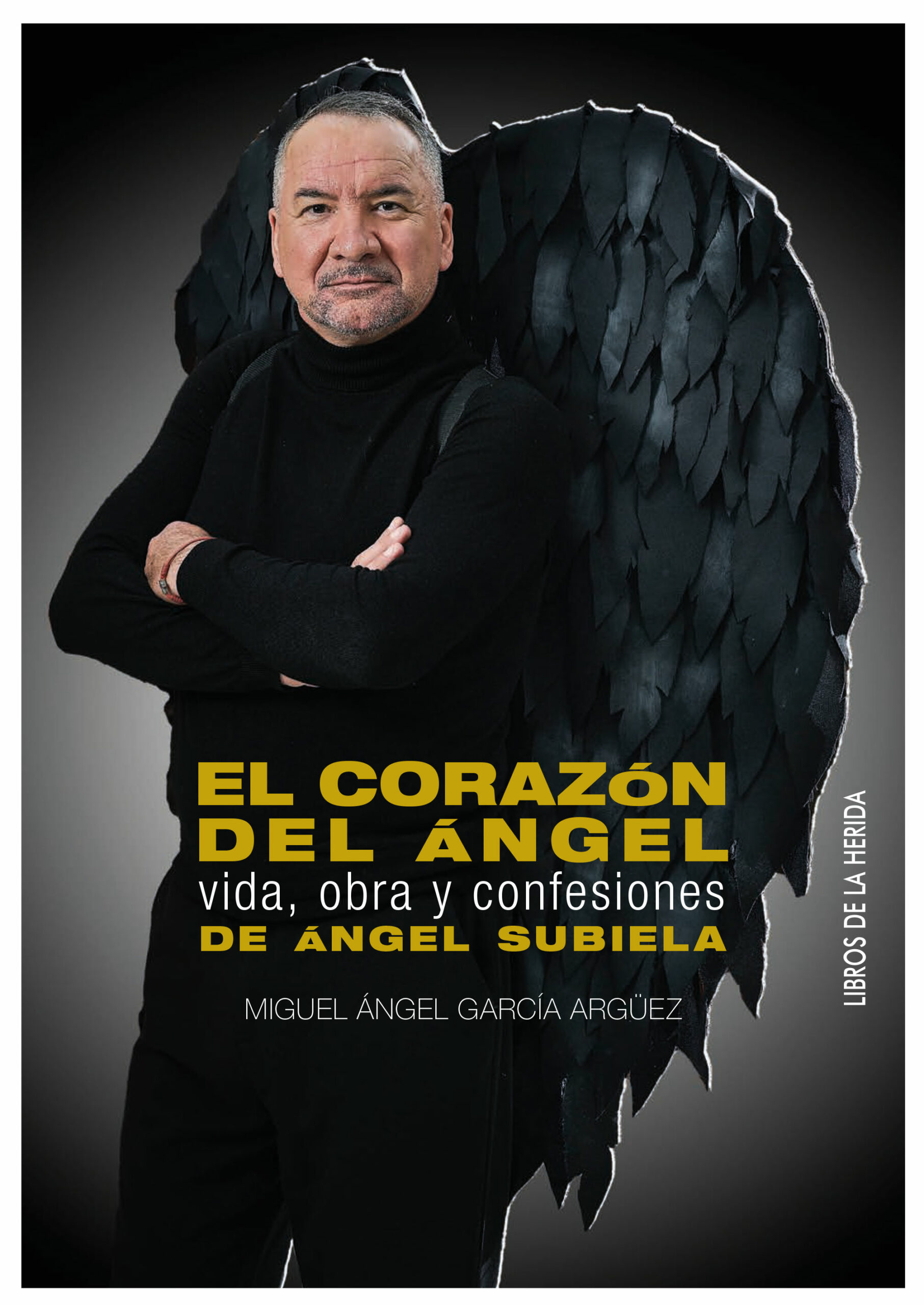 Portada del Libro El Corazon Del Angel: Vida Obra Y Confesiones De Angel Subiela de Miguel Angel Garcia Arguez - 9788494802874