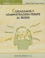 Portada del Libro Ciudadanos Y Administracion Frente Al Ruido: Los Fundamentos Cons Titu de Miguel Angel Garcia Gomez - 9788470283703