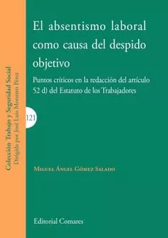 Portada del Libro Absentismo Laboral Como Causa Del Despido Objetivo de Miguel Angel Gomez Salado - 9788490458334