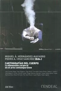 Portada del Libro Cartografias Del Cuerpo: La Dimension Corporal En El Arte Contemp Oran de Miguel Angel Hernandez Navarro - 9788460930204
