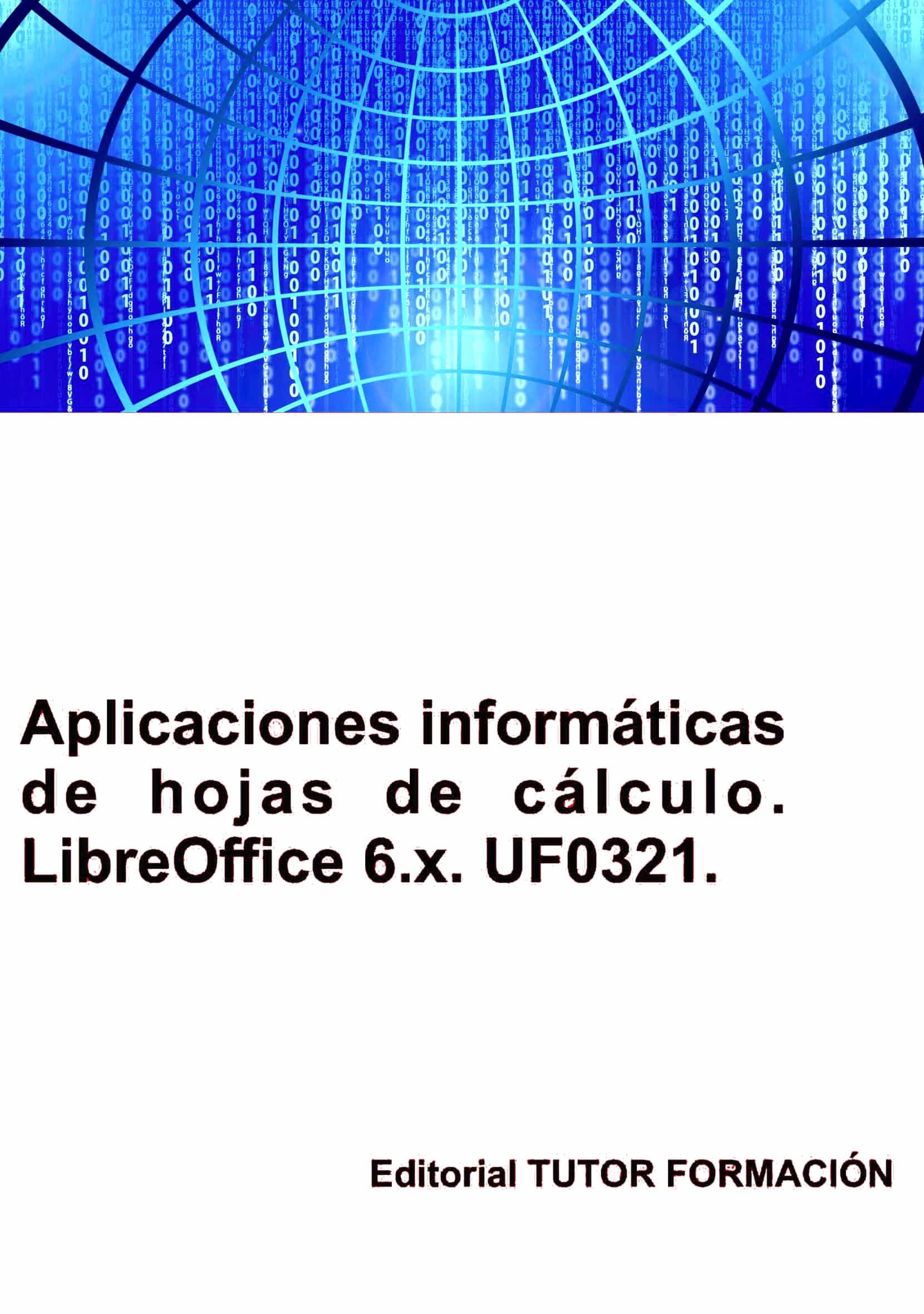 Portada del Libro Uf0321. Aplicaciones Informáticas De Hojas De Cálculo. Libre Office Ca de Miguel Angel Ladron De Guevara - 9788417943592