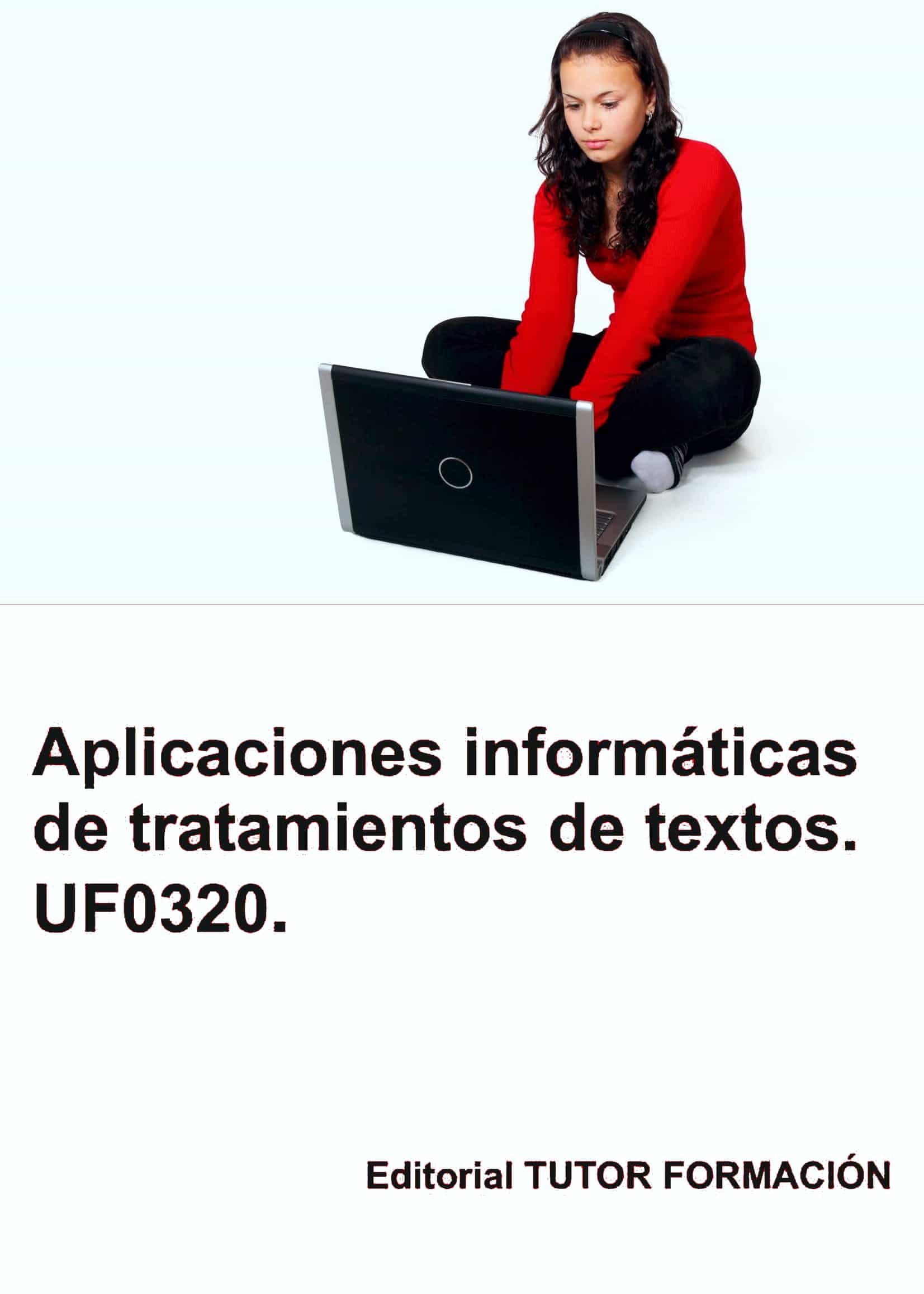 Portada del Libro Uf0320 Aplicaciones Informáticas De Tratamiento De Textos de Miguel Angel Ladron Jimenez - 9788417943585