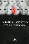 Portada del Libro Viaje Al Centro De La Infamia de Miguel Angel Sosa Machin - 9788496577435