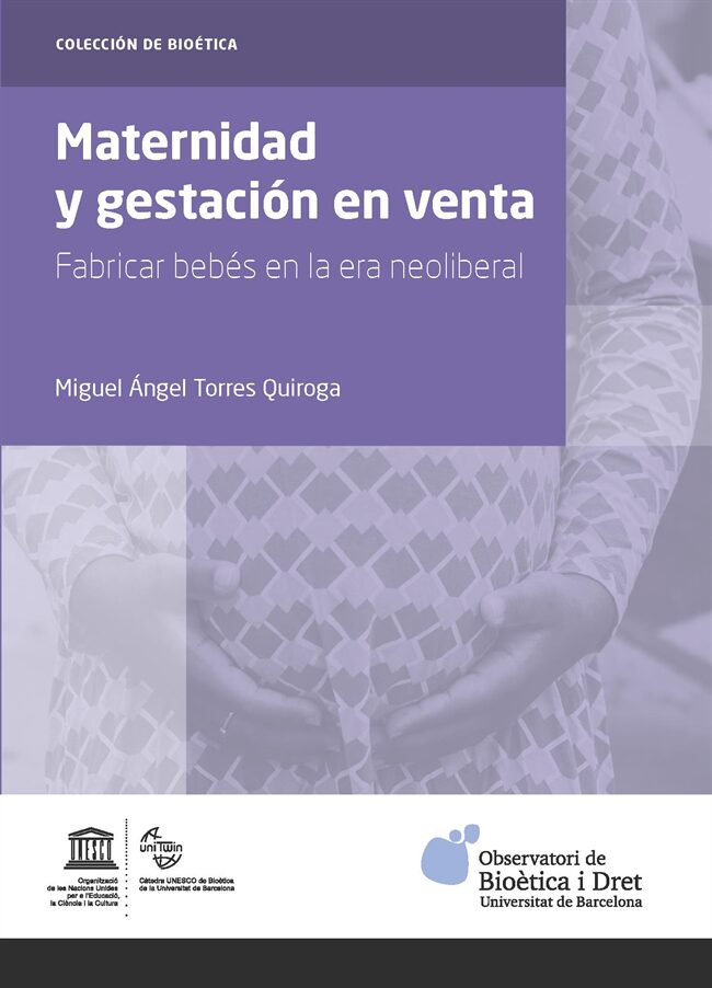 Portada del Libro Maternidad Y Gestación En Venta. Fabricar Bebés En La Era Neolibe Ral de Miguel Angel Torres Quiroga - 9788491683254