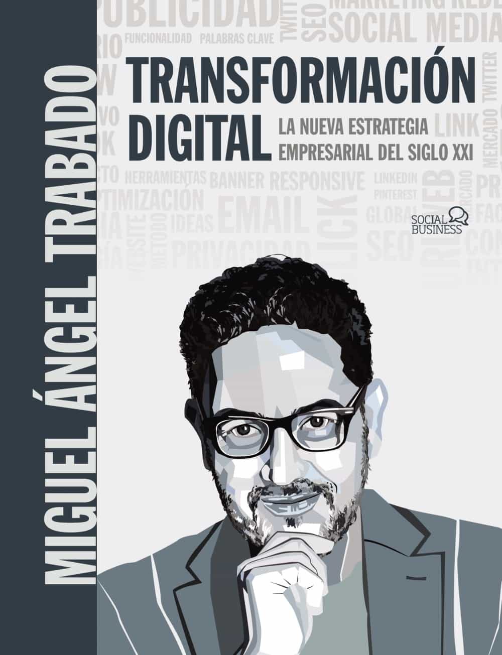 Portada del Libro Transformacion Digital: La Nueva Estrategia Empresarial Del Siglo Xxi de Miguel Angel Trabado Moreno - 9788441542792