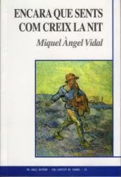 Portada del Libro Encara Que Sents Com Creix La Nit de Miguel Angel Vidal - 9788495232748
