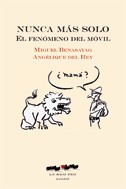 Portada del Libro Nunca Mas Solo -El Fenomeno Del Movil- de Miguel Benasayag - 9788493582920