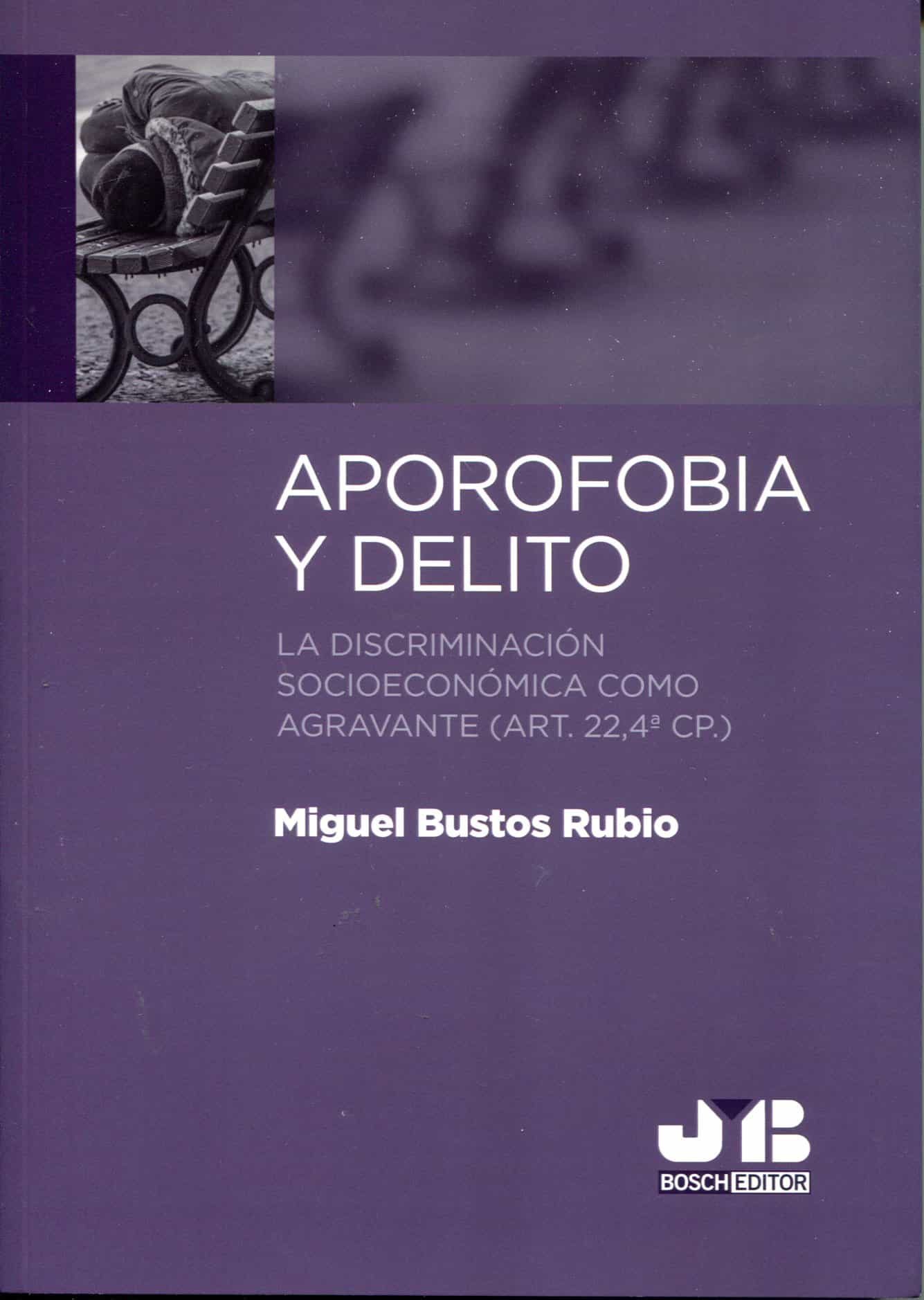 Portada del Libro Aporofobia Y Delito: La Discriminacion Socieconomica Como Agravante (A de Miguel Bustos Rubio - 9788412175158