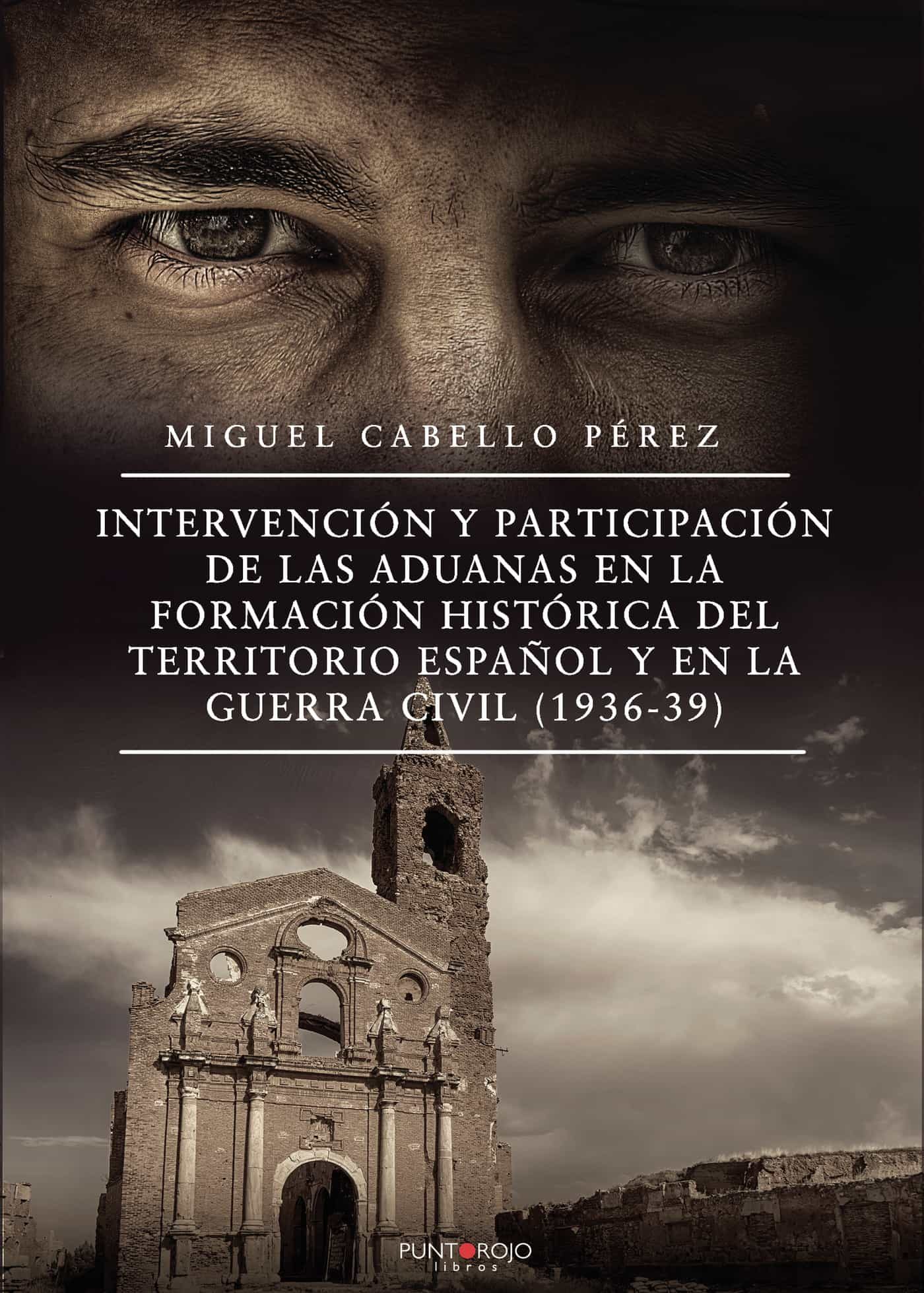 Portada del Libro Intervención Y Participación De Las Aduanas En La Formación Histó Rica de Miguel Cabello Perez - 9788418270925