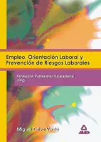 Portada del Libro Empleo Orientacion Laboral Y Prevencion De Riesgos Laborales de Miguel Calvo Verdu - 9788466541169