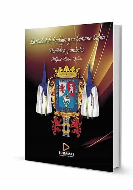 Portada del Libro La Ciudad De Badajoz Y Su Semana Santa: Heraldica Y Simbolos de Miguel Calvo Verdu - 9788412083132