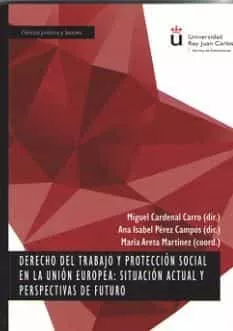 Portada del Libro Derecho Del Trabajo Y Proteccion Social En La Union Europea: Situ Acio de Miguel Cardenal Carro - 9788413244976