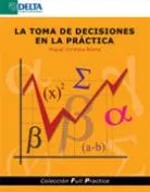 Portada del Libro La Toma De Decisiones En La Practica de Miguel Cordoba Bueno - 9788493403461