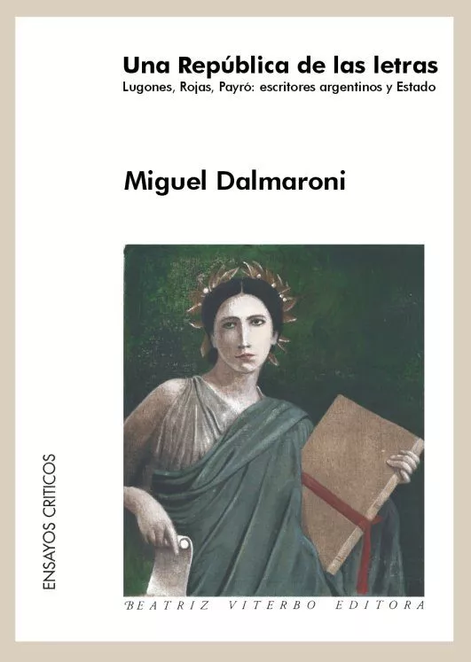 Portada del Libro Una Republica De Las Letras: Lugones Rojas Payro: Escritores Ar Gentin de Miguel Dalmaroni - 9789508451729