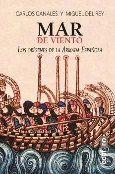Portada del Libro Mar De Viento: Los Origenes De La Armada Española de Miguel Del Rey Vicente - 9788441439757