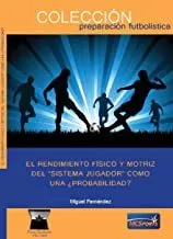 Portada del Libro El Rendimiento Fisico Y Motriz Del Sistema Jugador Como ¿Probabilidad? de Miguel Fernandez - 9788412053920