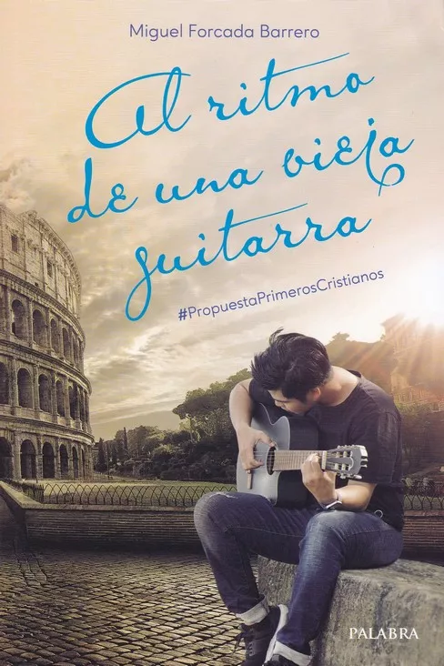 Portada del Libro Al Ritmo De Una Vieja Guitarra: # Propuestaprimeroscristianos de Miguel Forcada Barrero - 9788490619278