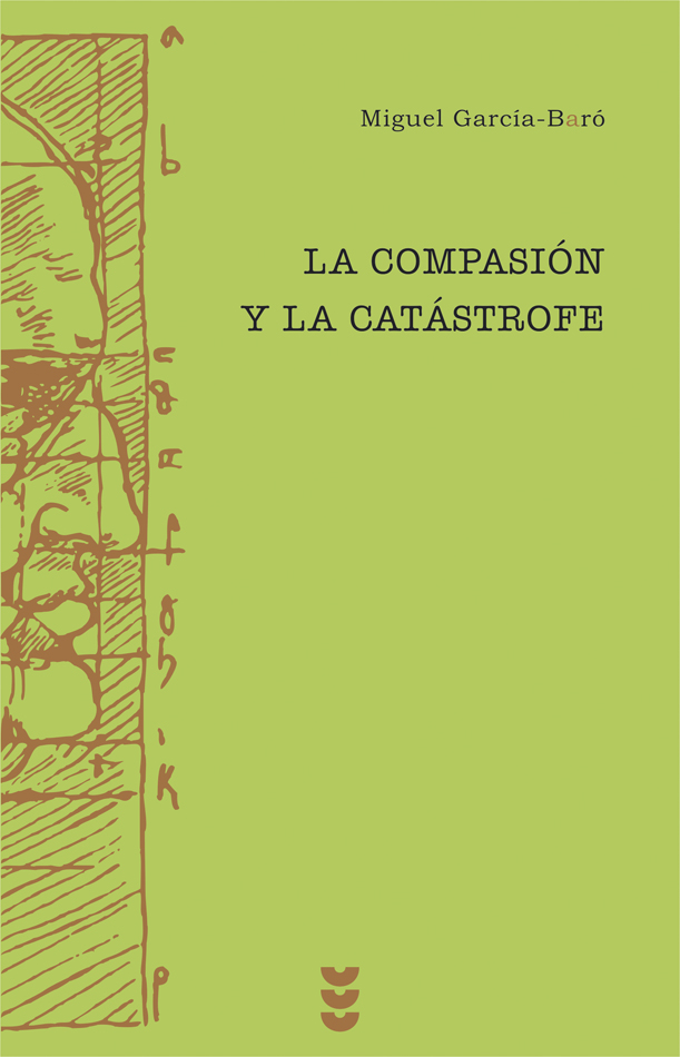 Portada del Libro La Compasion Y La Catastrofe: Ensayos De Pensamiento Judio de Miguel Garcia Baro - 9788430116454