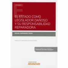 Portada del Libro El Estado Como Legislador Dañoso Y Su Responsabilidad Reparadora de Miguel Hernandez Teran - 9788413465791