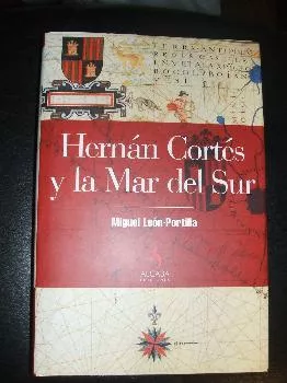 Portada del Libro Hernan Cortes Y La Mar Del Sur de Miguel Leon Portilla - 9788496107441