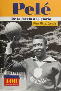 Portada del Libro Pele: De La Favela A La Gloria de Miguel Mendez Camacho - 9789583014673