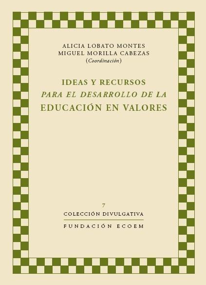 Portada del Libro Ideas Y Recursos Para El Desarrollo De La Educacion En Valores de Miguel Morilla Cabezas - 9788461151752