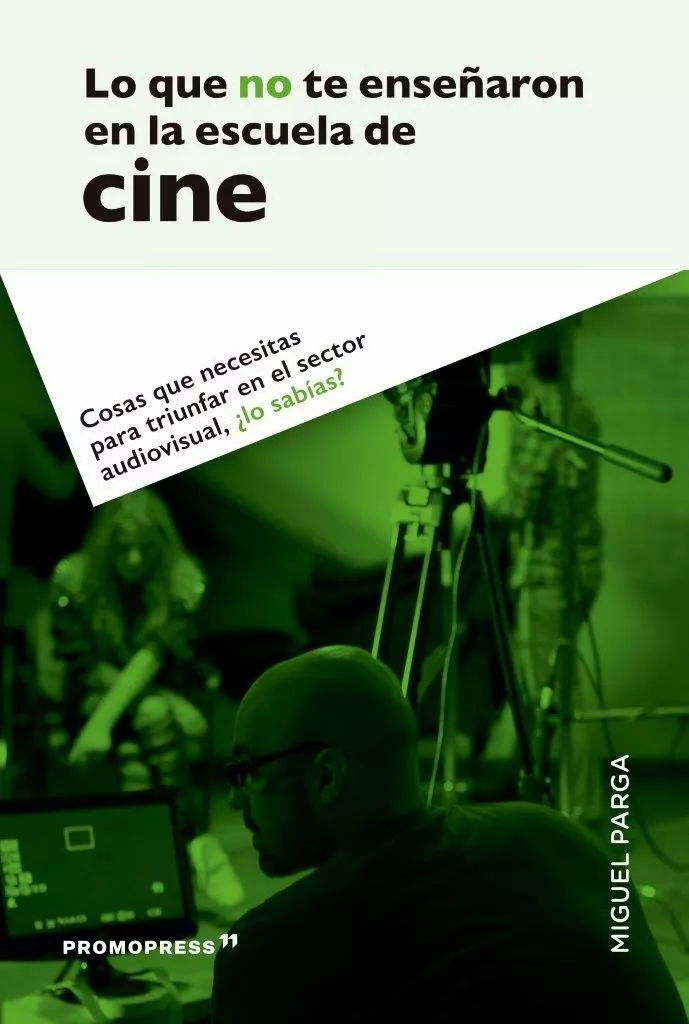 Portada del Libro Lo Que No Te Enseñaron En La Escuela De Cine de Miguel Parga - 9788417412562