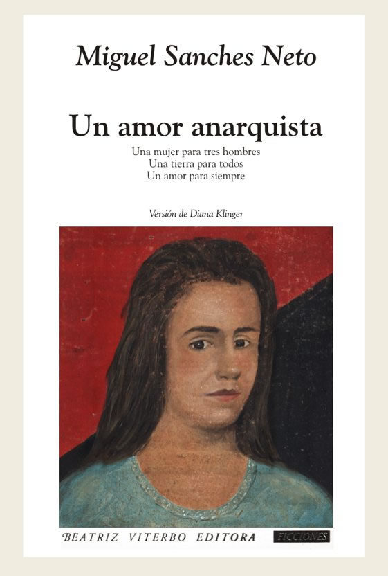 Portada del Libro Un Amor Anarquista de Miguel Sanches Neto - 9789508451828