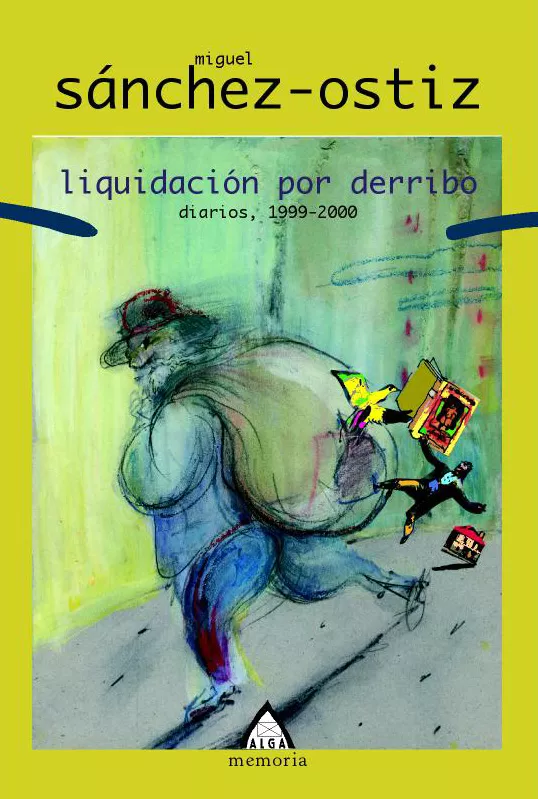 Portada del Libro Liquidacion Por Derribo: Diarios (1999-2000) de Miguel Sanchez Ostiz - 9788496310216