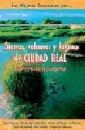 Portada del Libro Sierras Volcanes Y Lagunas De Ciudad Real: 40 Itinerarios (Las M Ejore de Miguel Santibañez - 9788495368348