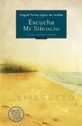 Portada del Libro Escucha Mi Silencio de Miguel Torres Lopez De Uralde - 9788483215043