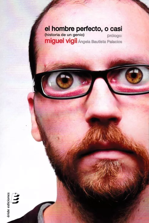 Portada del Libro Hombre Perfecto O Casi (Historia De Un Genio) de Miguel Vigil - 9788417659530