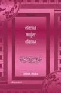 Portada del Libro Eterna Mujer Eterna de Mikel Alvira - 9788489212145