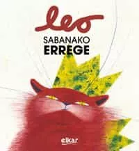 Portada del Libro Leo Sabanako Errege de Mikel Gurrutxaga Otamendi - 9788490279489