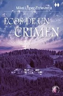 Portada del Libro Ecos De Un Crimen de Mikel Lopez Echeverria - 9788417634223