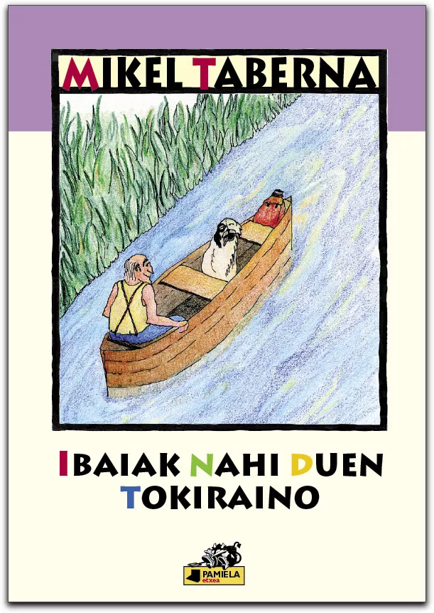 Portada del Libro Ibaiak Nahi Duen Tokiraino de Mikel Taberna - 9788476814833