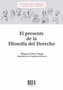 Portada del Libro El Presente De La Filosofía Del Derecho de Milagros Otero Parga - 9788429021967