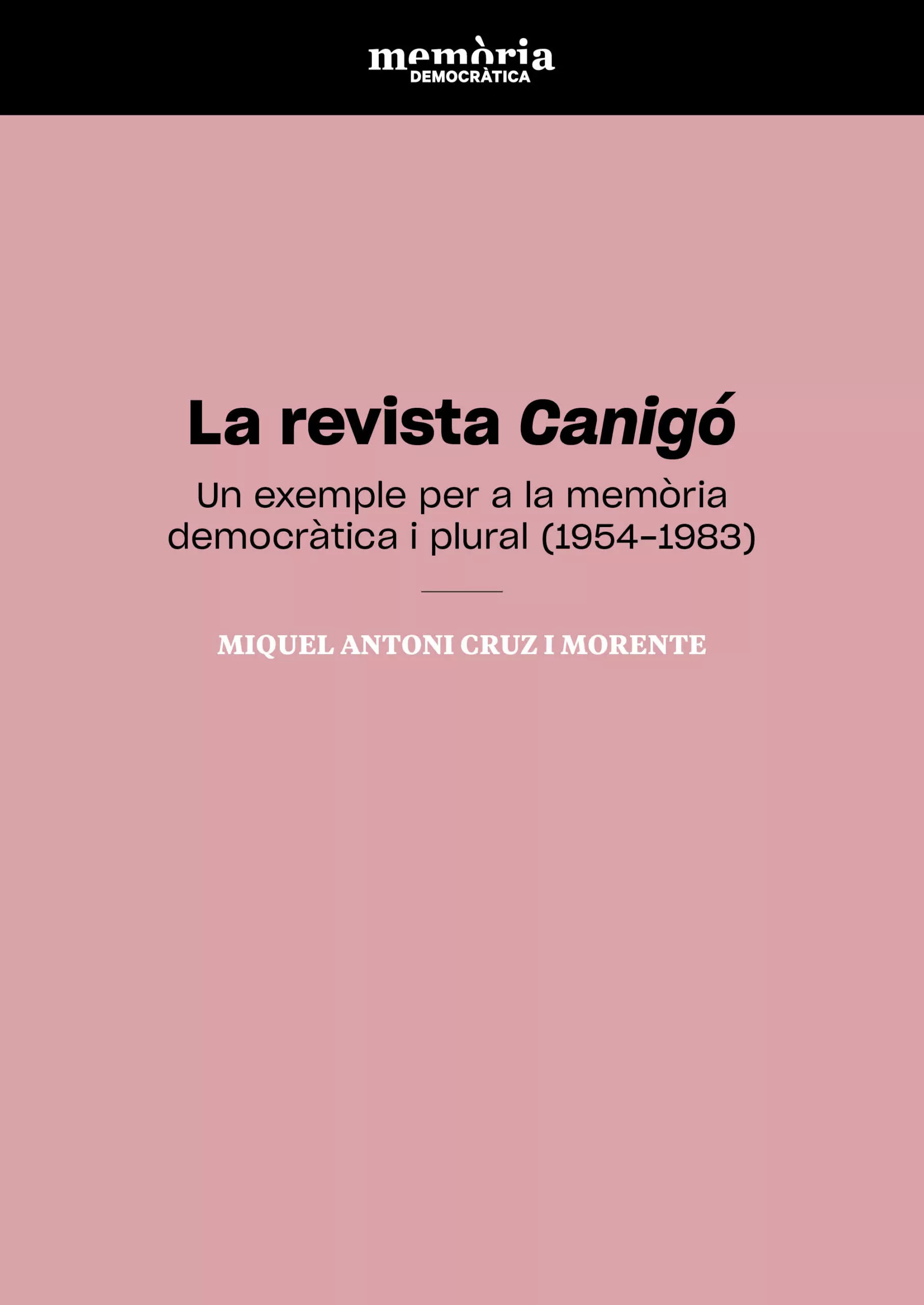 Portada del Libro La Revista Literaria Canigo: Un Exemple Per A La Memoria Democratica I de Miquel Antoni Cruz I Morente - 9788413020259