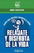Portada del Libro Relajate Y Disfruta De La Vida: Claves Para Prevenir Y Combatir E L Es de Miquel Casas Hilari - 9788495948977