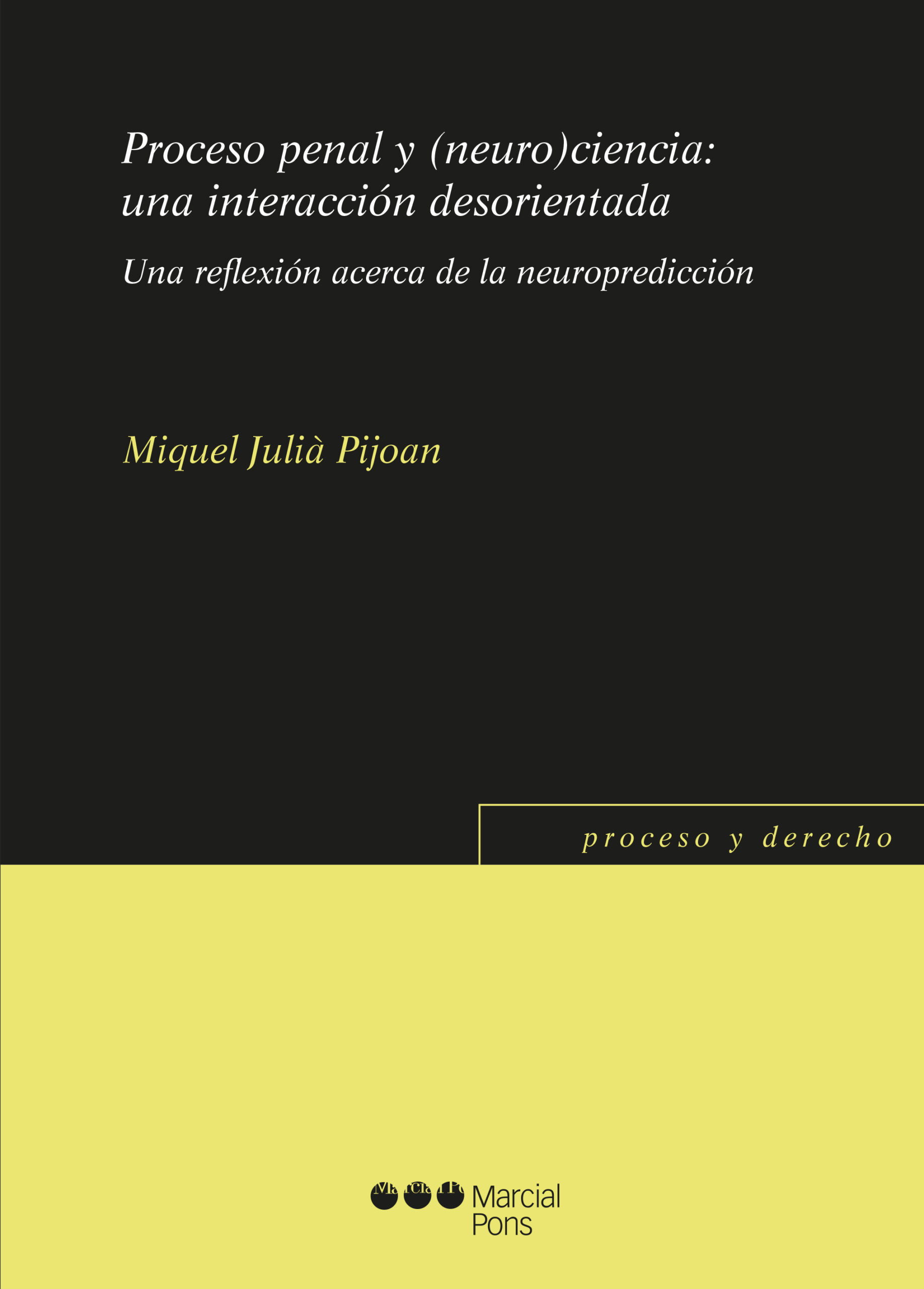 Portada del Libro Proceso Penal Y (Neuro)Ciencia: Una Interacción Desorientada. Una Refl de Miquel Julia Pijoan - 9788491237334