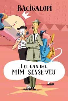 Portada del Libro Bacigalopi I El Cas Del Mim Sense Veu de Mireia Broca - 9788494933493
