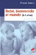 Portada del Libro Bebe Bienvenido Al Mundo (0-3 Años) de Miriam Botbol - 9788497563154
