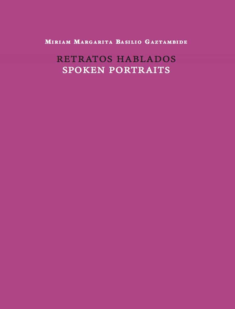 Portada del Libro Retratos Hablados / Spoken Portraits de Miriam Margarit Basilio Gaztambide - 9788412106435