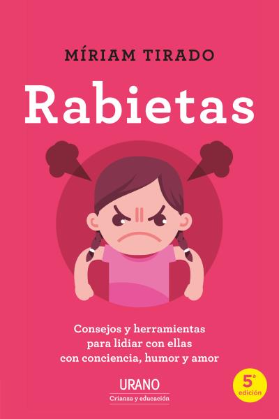 Portada del Libro Rabietas. Consejos Y Herramientas Para Lidiar Con Ellas Con Conciencia de Miriam Tirado - 9788416720965