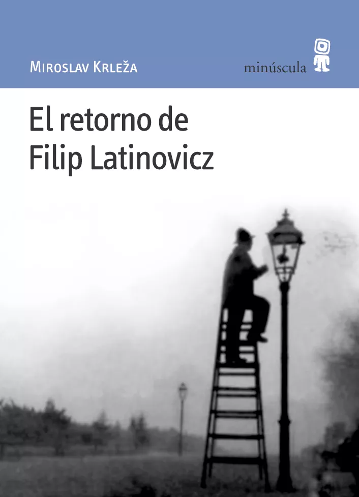 Portada del Libro El Retorno De Filip Latinovicz de Miroslav Krleza - 9788495587312