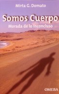 Portada del Libro Somos Cuerpo. Morada De Lo Inconcluso de Mirta G. Domato - 9789509084209
