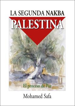 Portada del Libro La Segunda Nakba Palestina. El Proceso De Paz de Mohamed Safa - 9788412157024