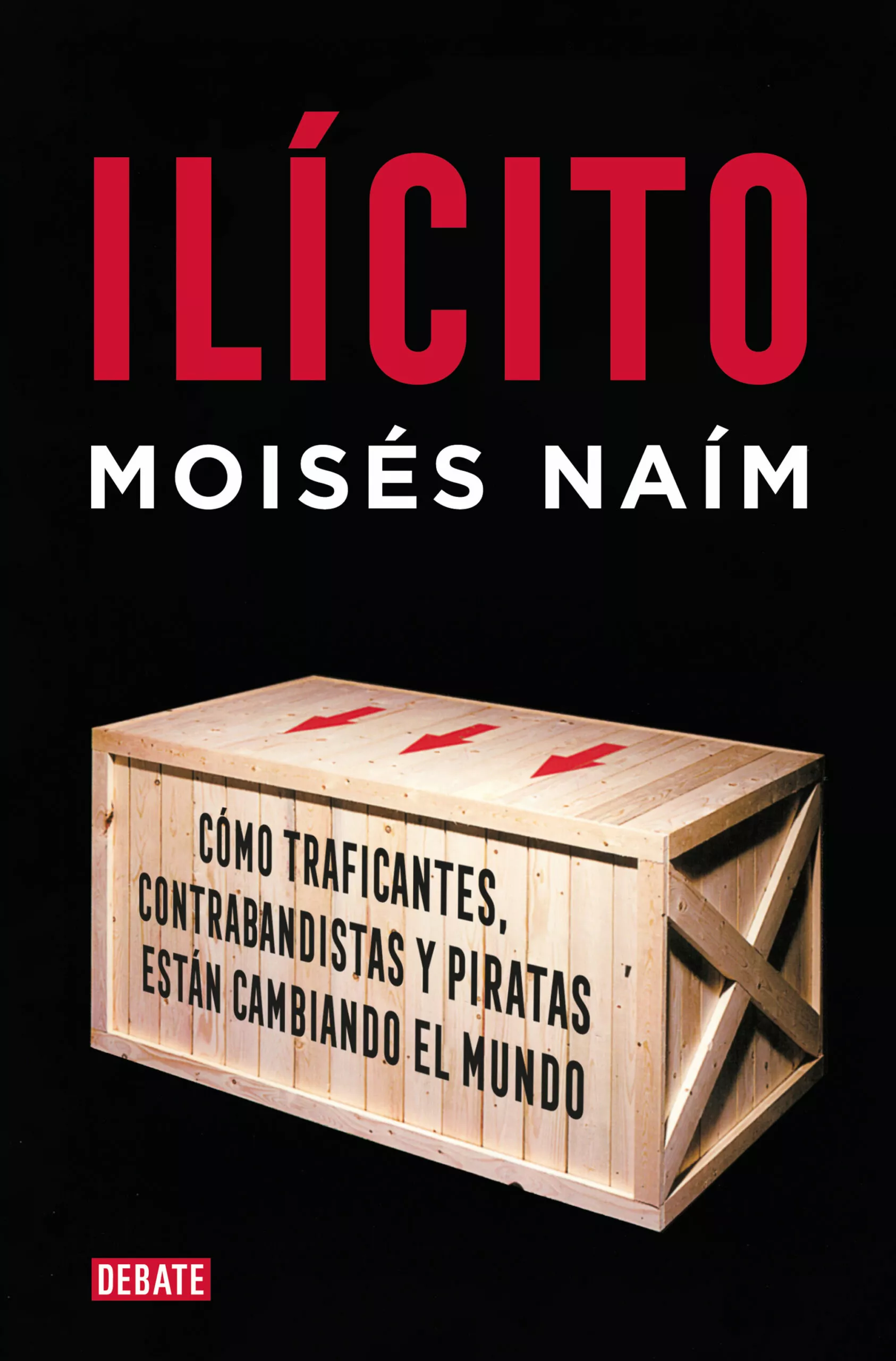 Portada del Libro Ilicito: Como El Contrabando Los Narcotraficantes Y La Pirateria Desaf de Moises Naim - 9788483066584